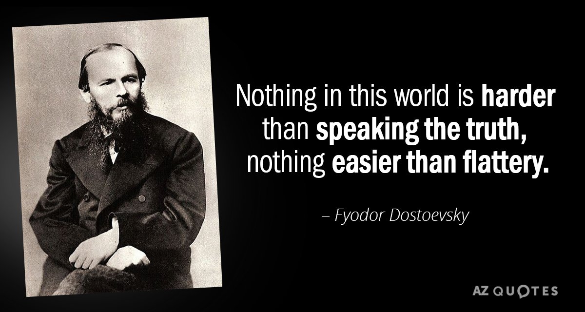 Quotation Fyodor Dostoevsky Nothing in this world is harder than speaking the truth 35 33 57